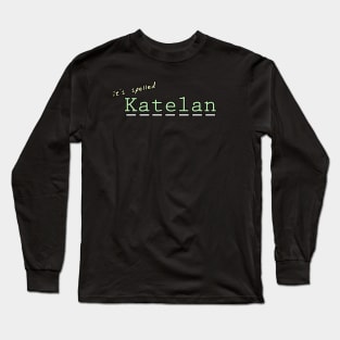 it's spelled Katelan Long Sleeve T-Shirt